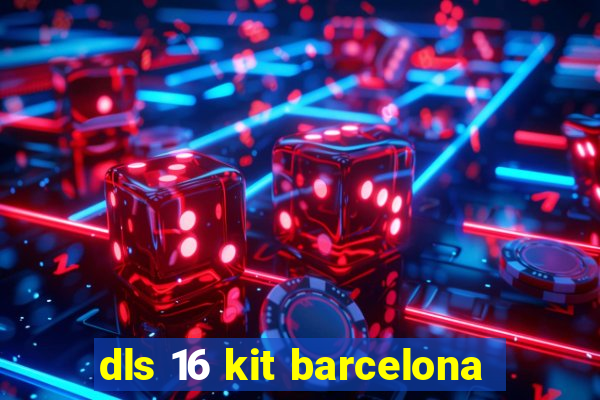 dls 16 kit barcelona